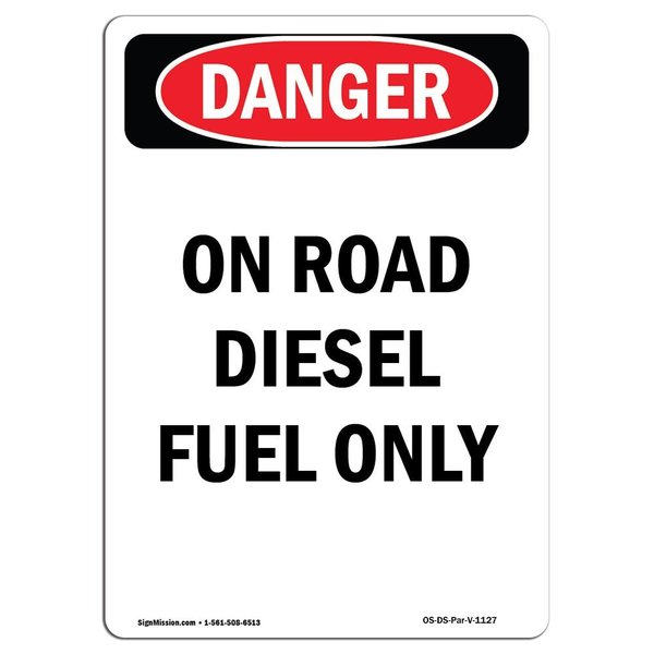 Signmission OSHA Danger Sign, 10" Height, Aluminum, Portrait On Road Diesel Fuel Only, Portrait OS-DS-A-710-V-1127